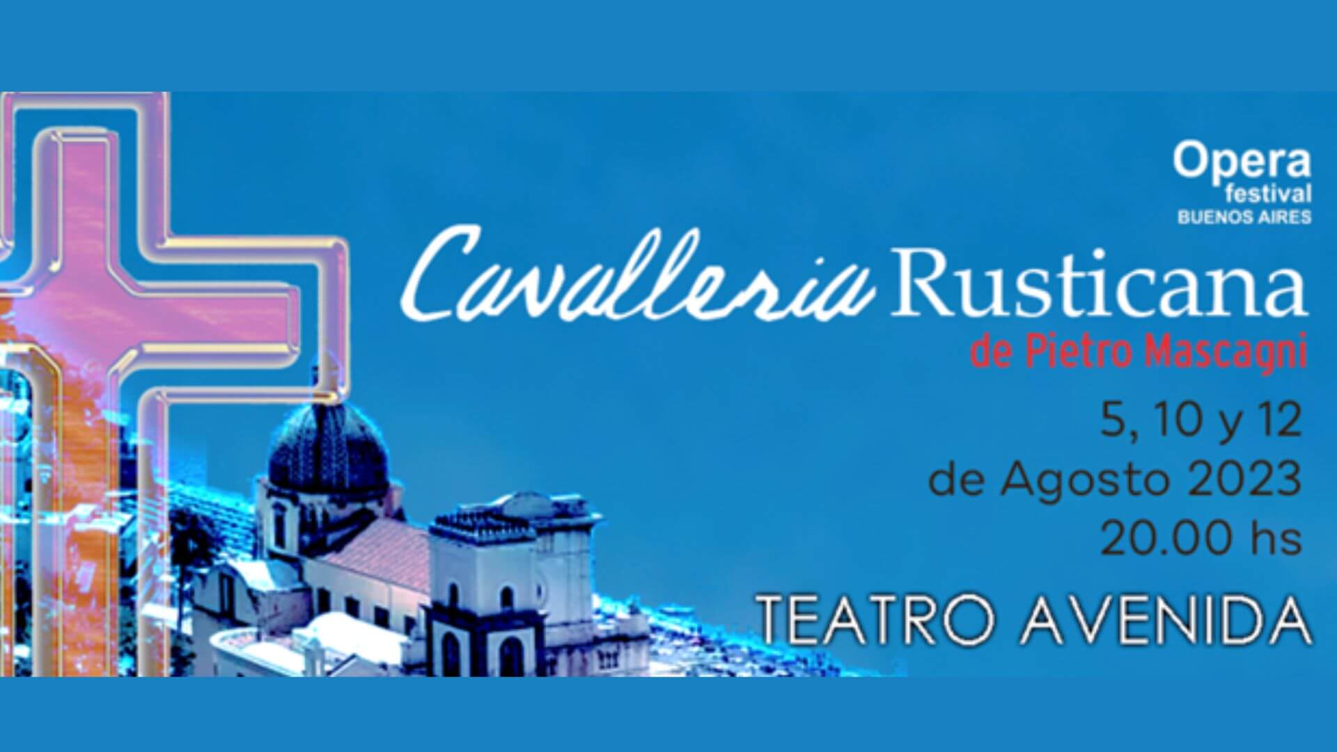 Ópera Festival Buenos Aires presenta Cavalleria Rusticana